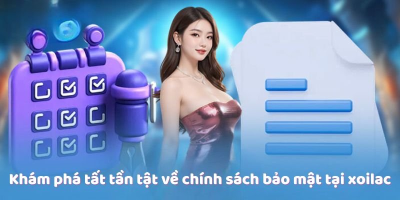 Khám phá tất tần tật về chính sách bảo mật tại xoilac